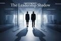 The Leadership Shadow™  Leadership & Management Experience