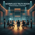 Workplace Truth Room™ Debate & Perspective Experience